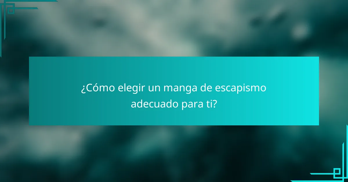 ¿Cómo elegir un manga de escapismo adecuado para ti?