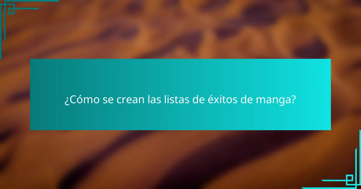 ¿Cómo se crean las listas de éxitos de manga?