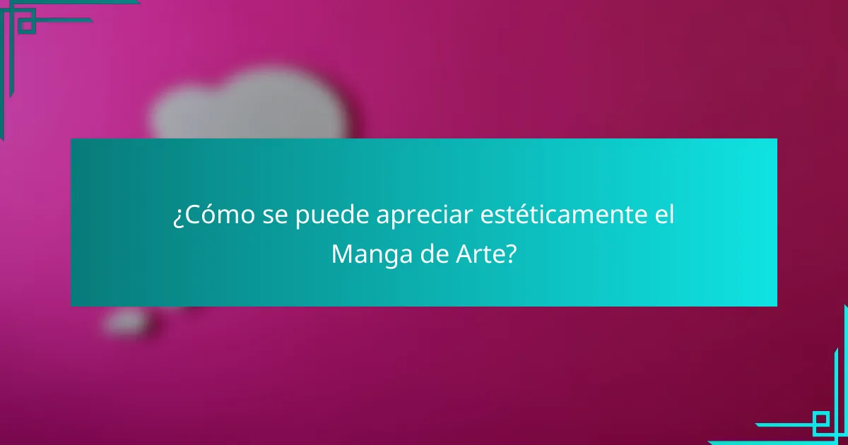 ¿Cómo se puede apreciar estéticamente el Manga de Arte?