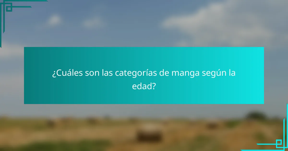 ¿Cuáles son las categorías de manga según la edad?
