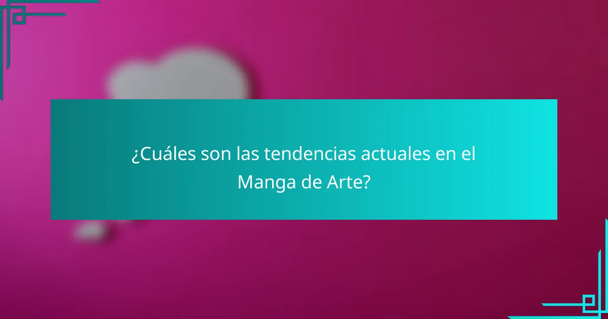 ¿Cuáles son las tendencias actuales en el Manga de Arte?