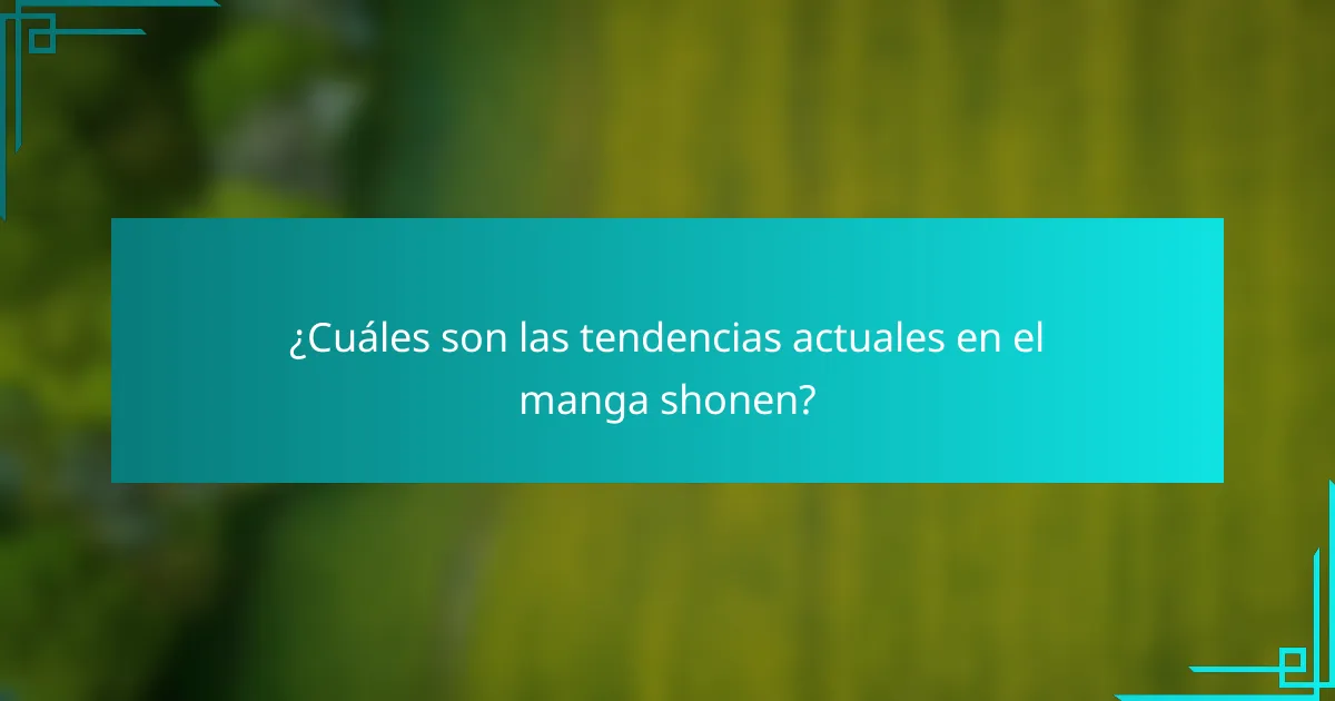 ¿Cuáles son las tendencias actuales en el manga shonen?