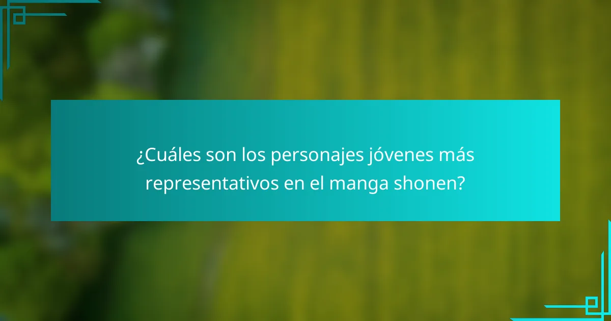 ¿Cuáles son los personajes jóvenes más representativos en el manga shonen?