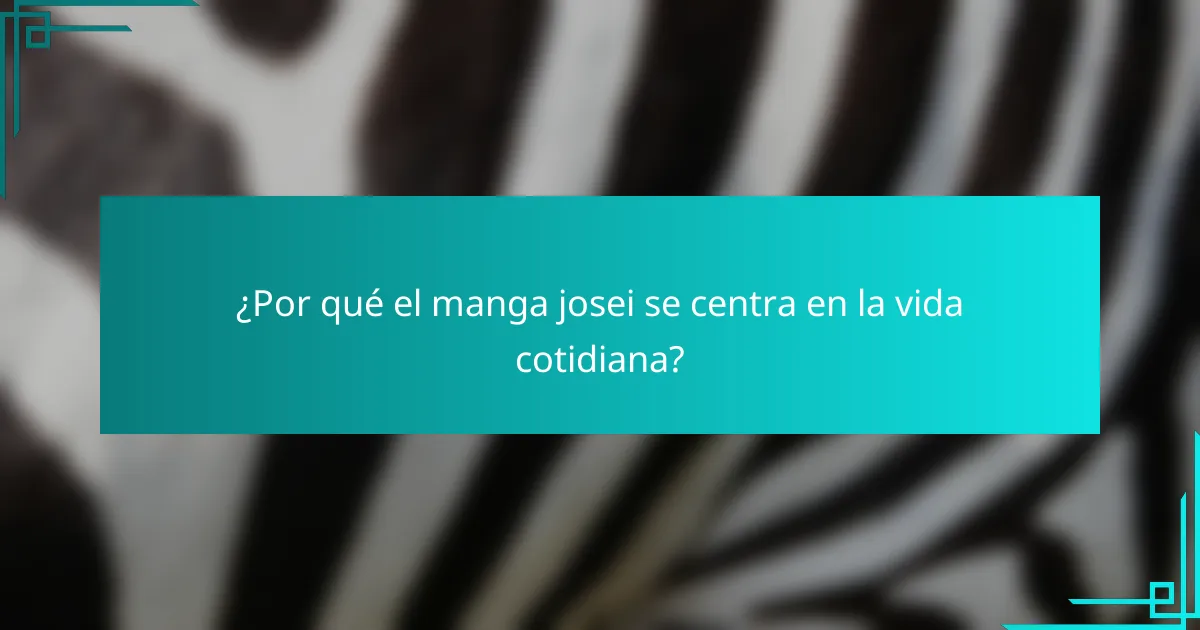¿Por qué el manga josei se centra en la vida cotidiana?