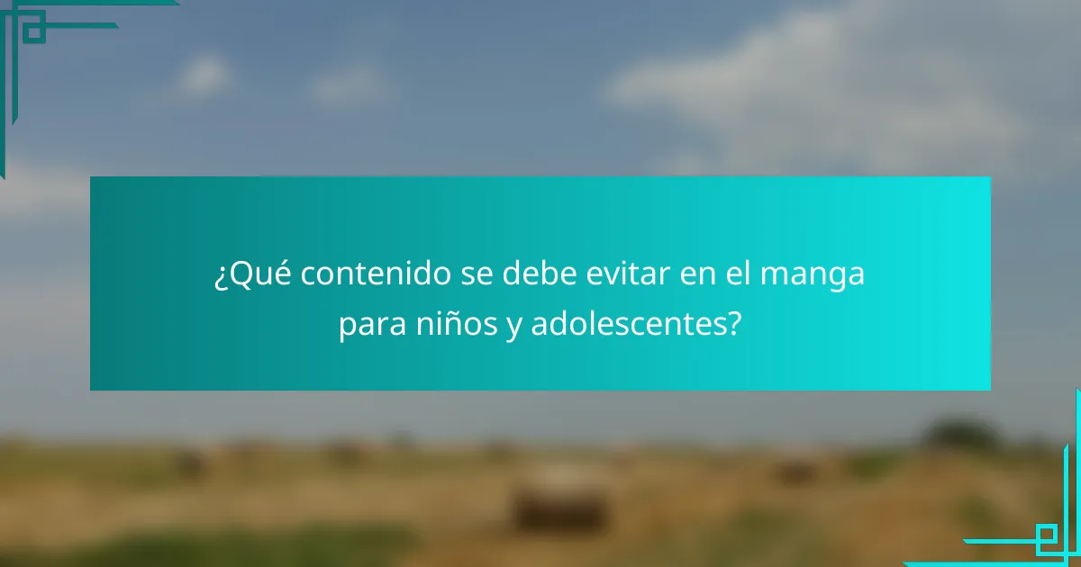 ¿Qué contenido se debe evitar en el manga para niños y adolescentes?