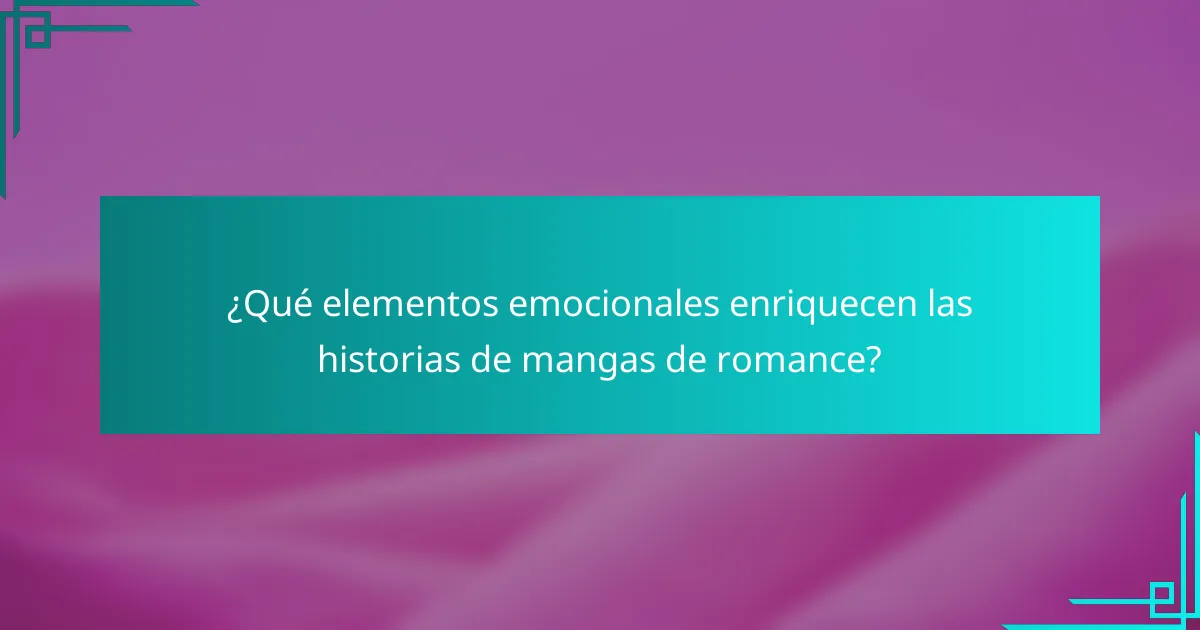 ¿Qué elementos emocionales enriquecen las historias de mangas de romance?