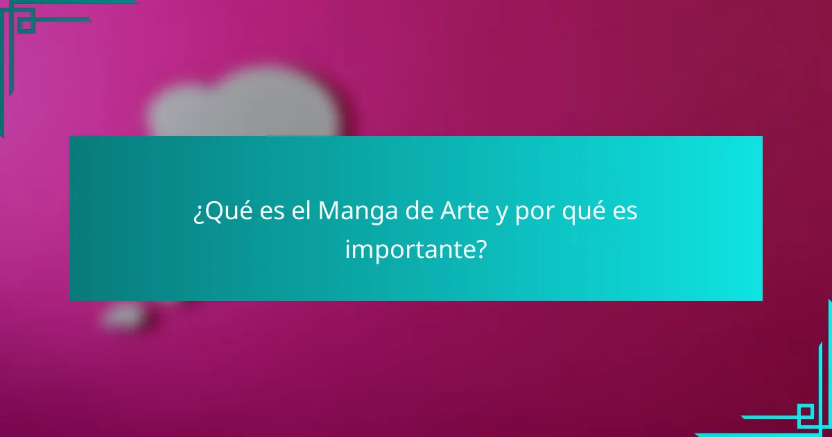 ¿Qué es el Manga de Arte y por qué es importante?