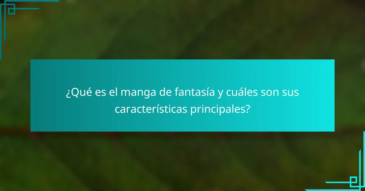 ¿Qué es el manga de fantasía y cuáles son sus características principales?