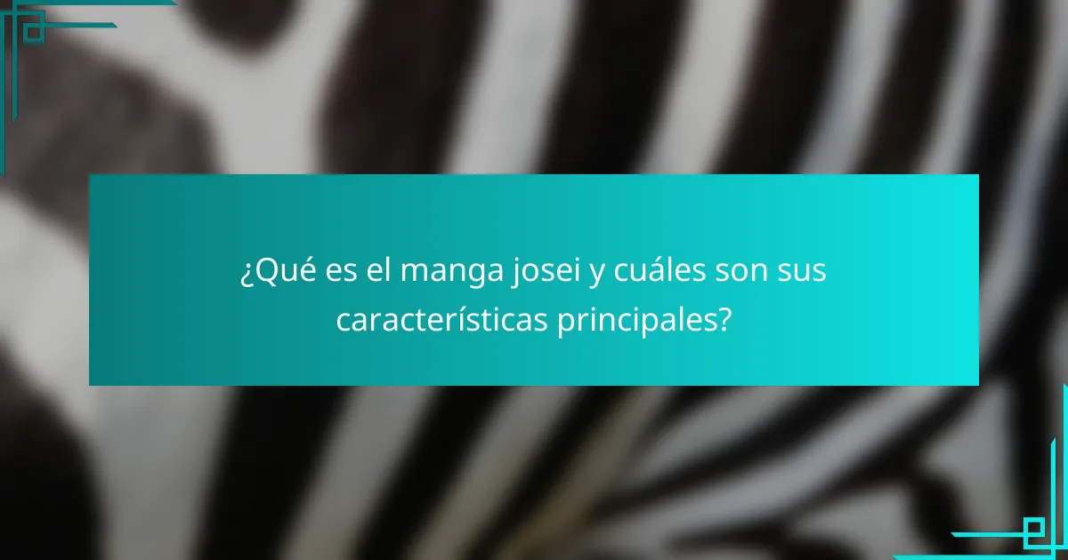 ¿Qué es el manga josei y cuáles son sus características principales?