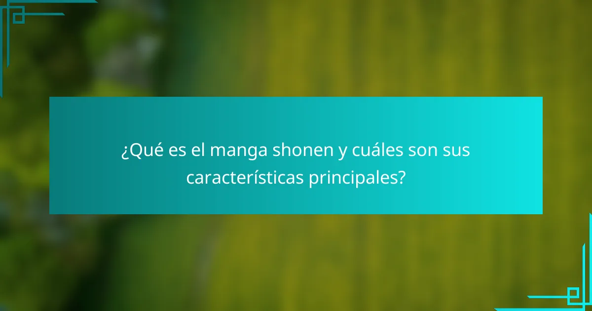 ¿Qué es el manga shonen y cuáles son sus características principales?