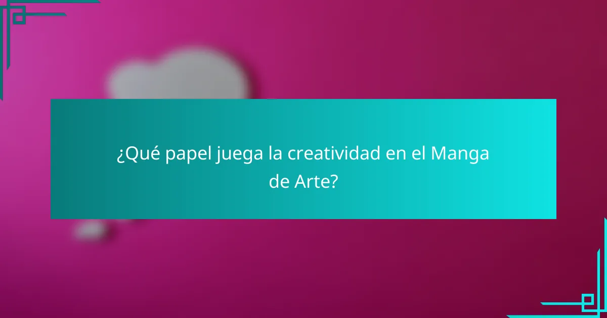 ¿Qué papel juega la creatividad en el Manga de Arte?