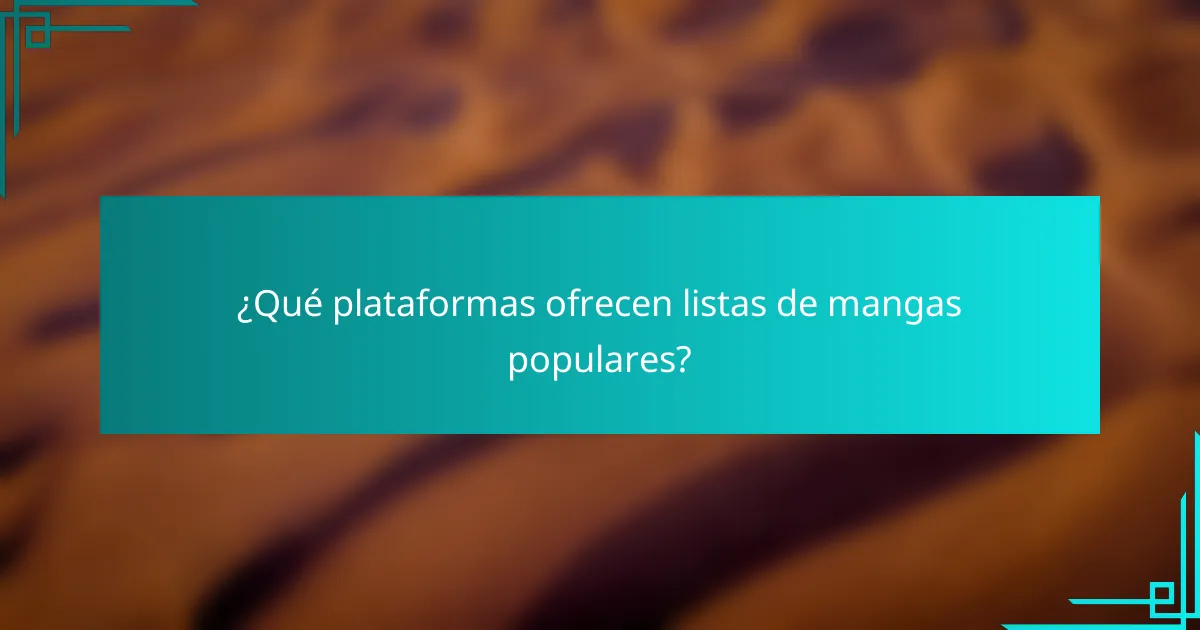 ¿Qué plataformas ofrecen listas de mangas populares?