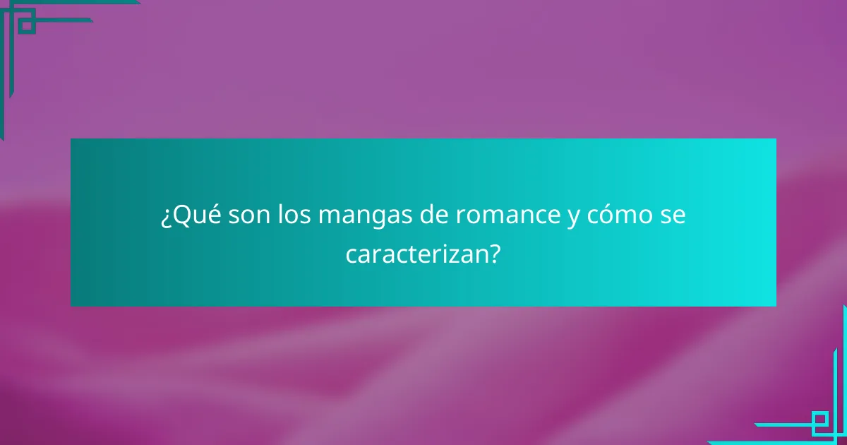 ¿Qué son los mangas de romance y cómo se caracterizan?